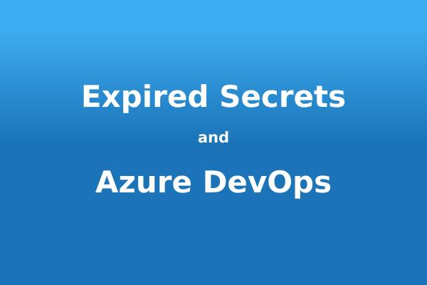 Expired secrets on Azure DevOps