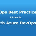 DevOps Best Practices: A Example With Azure DevOps