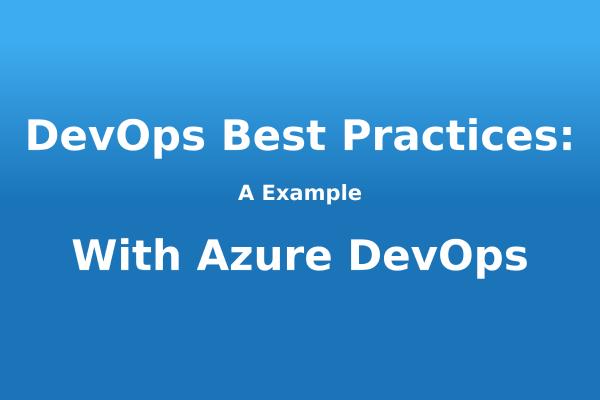 DevOps Best Practices: A Example With Azure DevOps